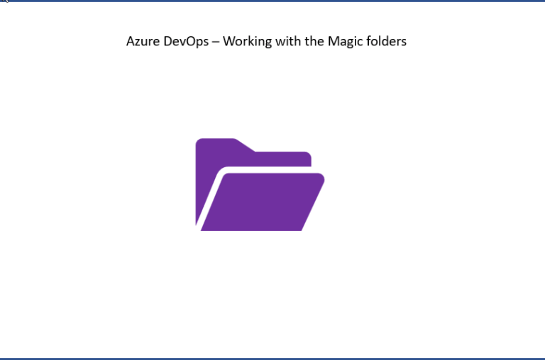 Azure DevOps – Tips and Tricks – 15 – Working with the Magic folders a ...